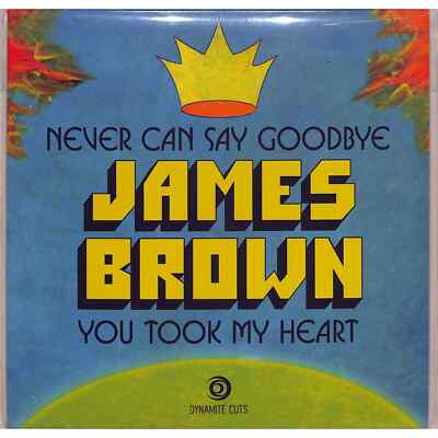 James Brown / NEVER CAN SAY GOODBYE (7 INCH) / Dynamite Cuts / DYNAM7139 / 7 In