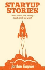 Startup Stories: Lessons Learned from a St- 149957391X, paperback, Jordan Raynor