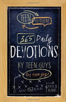 Teen To Teen: 365 Daily Devotions By Teen Guys For Teen Guys Teen To Teen: 365 Daily Devotions By Teen Guys For Teen Guys