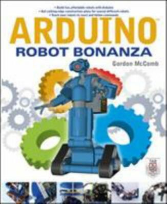 Arduino Robot Bonanza by McComb, Gordon