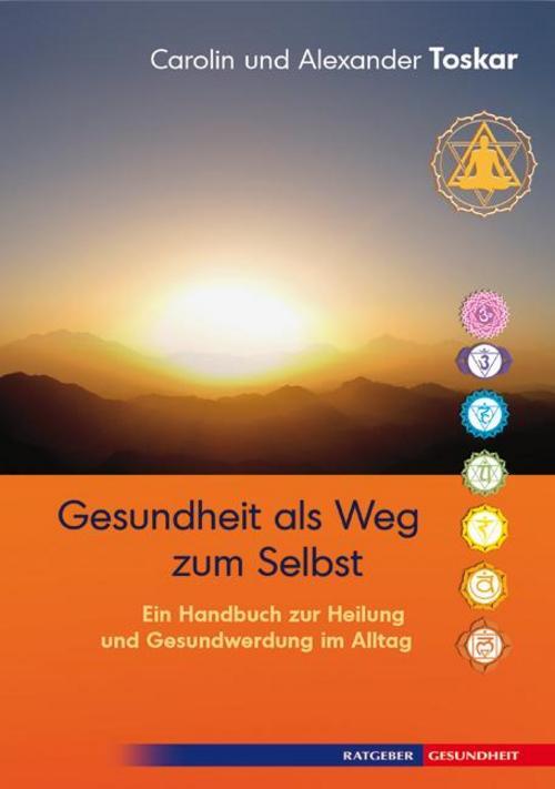 Gesundheit Als Weg Zum Selbst, Carolin Toskar