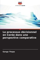 Le Processus DéCisionnel En CoréE Dans Une Perspective Comparative Ganga Thapa