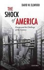 The Shock of America: Europe and the Challenge of the Century by David Ellwood (Paperback, 2016)