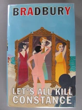 Let's All Kill Constance, by Ray Bradbury, 2003, Hardbound First Edition