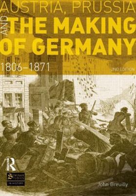 Austria, Prussia and The Making of Germany (Seminar Studies) by