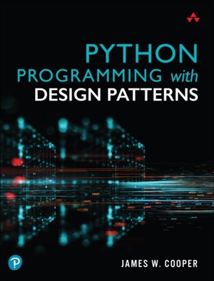 PYTHON PROGRAMMING WITH DESIGN PATTERNS By James Cooper (Paperback)