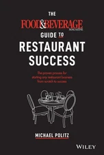 Food and Beverage Magazine's Guide to Restaurant Success by Michael Politz