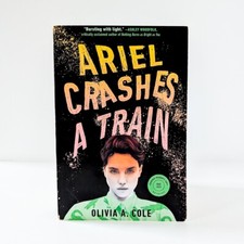 ARIEL CRASHES A TRAIN Olivia Cole - 03/24 ARC Mental Health, OCD, LGBTQ, YA Book