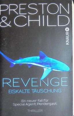 Revenge - Eiskalte Täuschung: Ein neuer Fall für Special Agent Pendergast. Knaur
