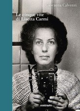 Le cinque vite di Lisetta Carmi - Calvenzi Giovanna