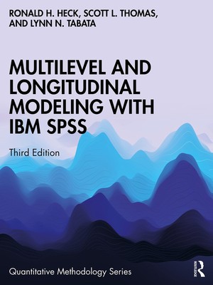 Multilevel and Longitudinal Modeling with IBM SPSS (Quantitative Methodology...