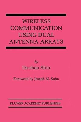 Wireless Communication Using Dual Antenna Arrays by Da-Shan Shiu: New