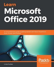 Learn Microsoft Office 2019: A comprehensive guide to getting started with Word,