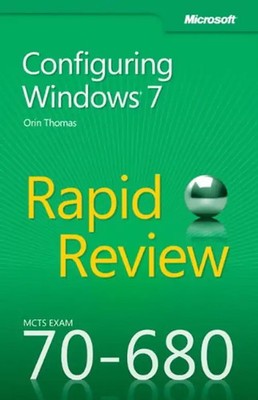 MCTS 70-680 Rapid Review: Configuring Windows 7 - Thomas, Orin