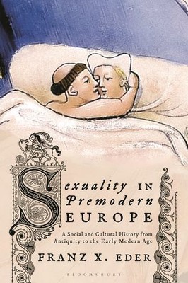 Sexuality in Premodern Europe: A Social and Cultural History from Antiquity t...