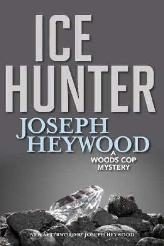Thumbnail - Ice Hunter: A Woods Cop Mystery By Heywood, Joseph