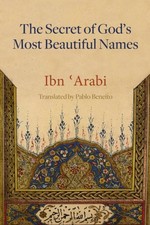 The Secret of God's Most Beautiful Names by Muhyiddin Ibn 'Arabi (Hardback Book)
