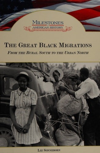 The Great Black Migrations: From the Rural South to the Urban North (Milestones