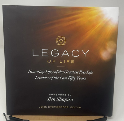 Legacy of Life Honoring Fifty of the Greatest Pro Life Leaders John StembergerD1