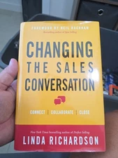 Changing the Sales Conversation Connect Collaborate & Close by Linda Richardson