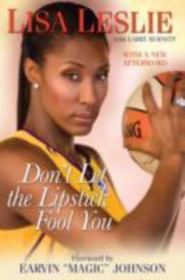 Don't Let the Lipstick Fool You by Lisa Leslie;  Larry Burnett