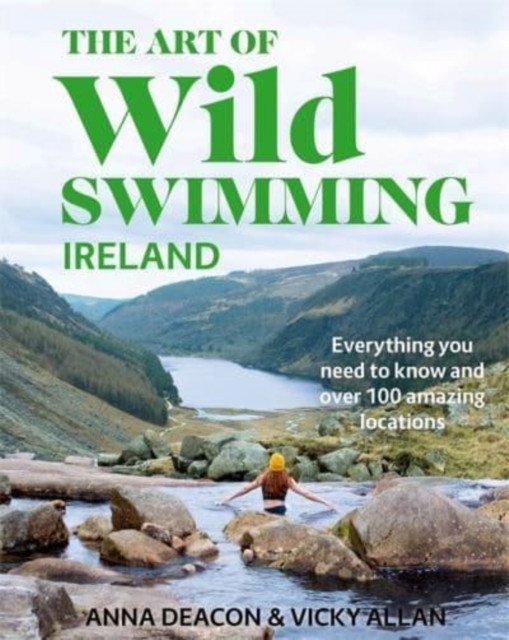 The Art of Wild Swimming: Ireland by Anna Deacon (Hardback Book)