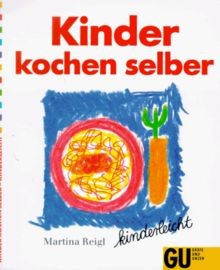 Kinder kochen selber, kinderleicht von Martina Reigl | Buch | Zustand sehr gut