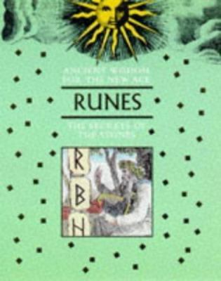 Ancient Wisdom For The New Age: Runes: The Secrets Of The Stones by