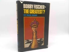 Bobby Fischer: The Greatest? by Max Euwe