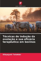 TéCnicas De InduçãO Da OvulaçãO E Sua EficáCia TerapêUtica Em Bovinos Dibyajyoti