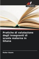 Pratiche Di Valutazione Degli Insegnanti Di Scuola Materna In Ghana Kotor Asare