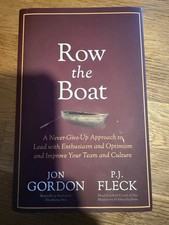 Row the Boat : A Never-Give-Up Approach to Lead with Enthusiasm and Optimism and
