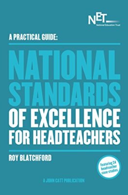 A Practical Guide: National Standards of Excellence for Headteachers, Roy Blatch