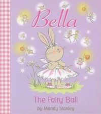 The Fairy Ball (Bella) - Hardcover By Stanley, Mandy - GOOD