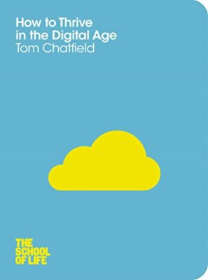 How to Thrive in the Digital Age (The School of by The School of Life 1447202317
