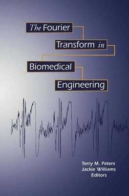 The Fourier Transform in Biomedical Engineering - 9781461268499