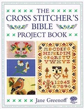 The Cross Stitcher's Bible Project Book - Greenoff, Jane