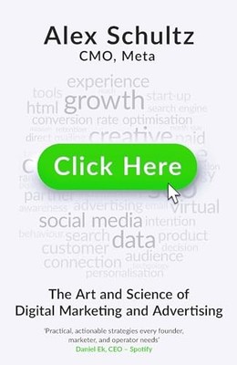 Click Here: The Art and Science of Digital Marketing and Advertising by Alex Sc