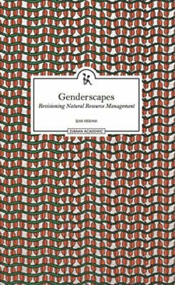 Genderscapes Revisioning Natural Resource Management (Zubaan) by Krishna New+=