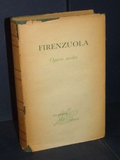 Agnolo Firenzuola - Opere scelte - UTET / Classici Italiani 38 - 1957