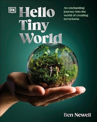 Hello Tiny World: An Enchanting Journey..., Newell, Ben