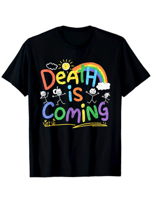 Men'S & Women'S Death is Coming Funny Dark Humor T-Shirt - Vibrant Rainbow & S