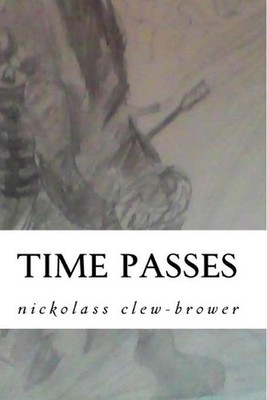 time passes: darkness and light by Nickolass Michel Clew-Brower (English) Paperb