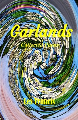 Garlands: Collected Poems,Francis, Les Les Francis,