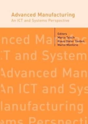 Advanced Manufacturing. An ICT and Systems Perspective by Marco Taisch, ...