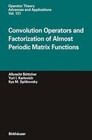 Convolution Operators and Factorization of Almost Periodic Matrix Functions by Yuri I. Karlovich, Ilya M. Spitkovsky, Albrecht Bottcher, Leiba Rodman (Paperback, 2012)