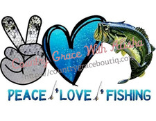 Sublimation Print Peace Love Fishing Ready to Press Heat Transfer