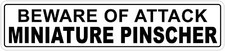  Aluminum Beware Of Attack Miniature Pinscher 4x18 Funny Metal Novelty Sign