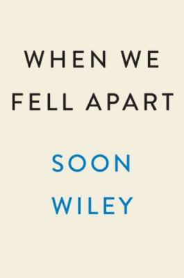 When We Fell Apart: A Novel - hardcover, Soon Wiley, 9780593185148
