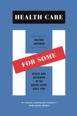 Health Care for Some: Rights and Rationing in the United States sin - GOOD